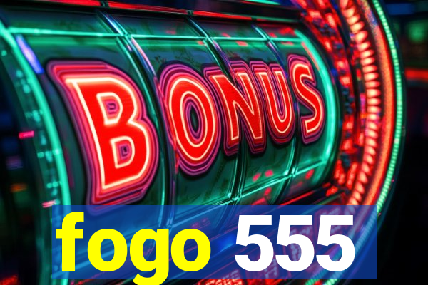 fogo 555